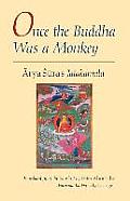 Once the Buddha Was a Monkey: Arya Sura's Jatakamala