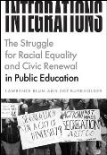 Integrations: The Struggle for Racial Equality and Civic Renewal in Public Education