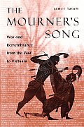 Mourners Song War & Remebrance from the Iliad to Vietnam