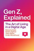 Gen Z Explained The Art of Living in a Digital Age