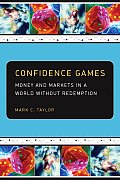 Confidence Games Money & Markets in a World Without Redemption