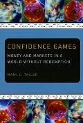 Confidence Games: Money and Markets in a World without Redemption