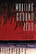 Writing Ground Zero Japanese Literature & the Atomic Bomb