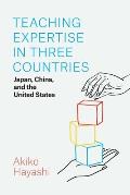 Teaching Expertise in Three Countries: Japan, China, and the United States