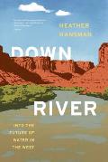 Downriver Into the Future of Water in the West