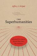 The Superhumanities Historical Precedents Moral Objections New Realities
