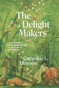 The Delight Makers: Anglo-American Metaphysical Religion and the Pursuit of Happiness