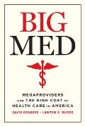 Big Med Megaproviders & the High Cost of Health Care in America
