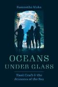 Oceans under Glass Tank Craft & the Sciences of the Sea