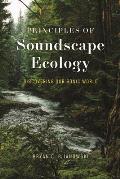 Principles of Soundscape Ecology: Discovering Our Sonic World