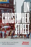On Christopher Street Life Sex & Death after Stonewall