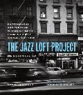 Jazz Loft Project Photographs & Tapes of W Eugene Smith from 821 Sixth Avenue 19571965