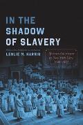 In the Shadow of Slavery: African Americans in New York City, 1626-1863