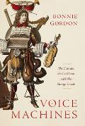 Voice Machines: The Castrato, the Cat Piano, and Other Strange Sounds