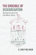 The Crucible of Desegregation: The Uncertain Search for Educational Equality