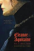 Eleanor of Aquitaine as It Was Said Truth & Tales about the Medieval Queen