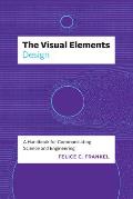 The Visual Elements--Design: A Handbook for Communicating Science and Engineering