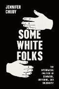 Some White Folks: The Interracial Politics of Sympathy, Suffering, and Solidarity