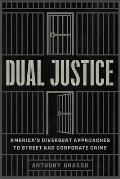 Dual Justice: America's Divergent Approaches to Street and Corporate Crime