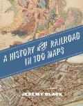 History of the Railroad in 100 Maps