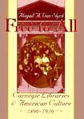 Free to All Carnegie Libraries & American Culture 1890 1920