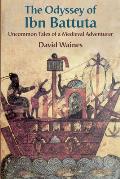 Odyssey Of Ibn Battuta Uncommon Tales Of A Medieval Adventurer