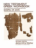 New Testament Greek Workbook: An Inductive Study of the Complete Text of the Gospel of John