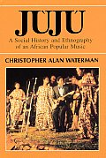 Juju A Social History & Ethnography of an African Popular Music