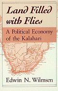 Land Filled with Flies A Political Economy of the Kalahari
