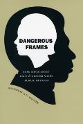 Dangerous Frames: How Ideas about Race and Gender Shape Public Opinion
