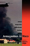 Armageddon in Waco Critical Perspectives on the Branch Davidian Conflict
