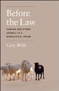 Before the Law Humans & Other Animals in a Biopolitical Frame