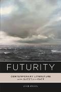 Futurity Contemporary Literature & the Quest for the Past