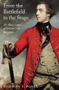 From the Battlefield to the Stage The Many Lives of General John Burgoyne