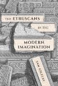 The Etruscans in the Modern Imagination: Volume 85