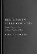 Restless in Sleep Country: Imagination and the Cultural Politics of Sleep