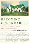 Becoming Green Gables: The Diary of Myrtle Webb and Her Famous Farmhouse