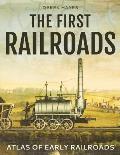 First Railroads Atlas of Early Railroads