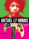 Guitars & Heroes Mythic Guitars & Legendary Musicians