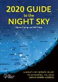 2020 Guide to the Night Sky A Month by Month Guide to Exploring the Skies Above North America