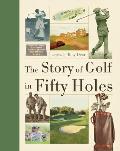 The Story of Golf in Fifty Holes