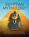 Egyptian Mythology: The Gods, Heroes, Monsters and Legends of Ancient Egypt