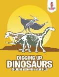 Digging Up Dinosaurs: Coloring Book for 6 Year Olds