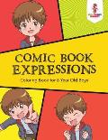 Comic Book Expressions: Coloring Book for 8 Year Old Boys