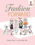 Fashion Forward: Coloring Book for 9 Year Old Girls