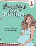 Beautiful Baby Bumps: Coloring Book for Pregnant Women