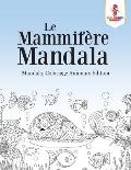 Le Mammif?re Mandala: Mandala, Coloriage Animaux Edition