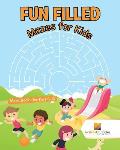 Fun Filled Mazes for Kids: Maze Books for Kids 8-10