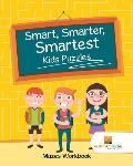 Smart, Smarter, Smartest Kids Puzzles: Mazes Workbook