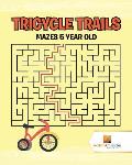 Tricycle Trails: Mazes 5-Year-Old